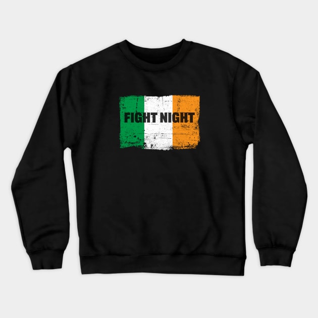 Irish Flag Fight Night Fans Crewneck Sweatshirt by Whites Designs